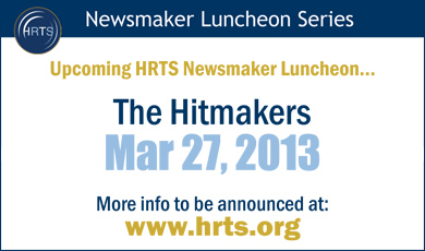 Next HRTS Newsmaker Luncheon: The Hitmakers, March 27